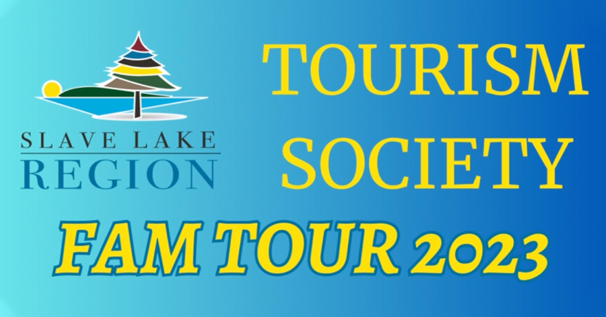 Slave Lake Region Tourism Society Familiarization Tours 2023